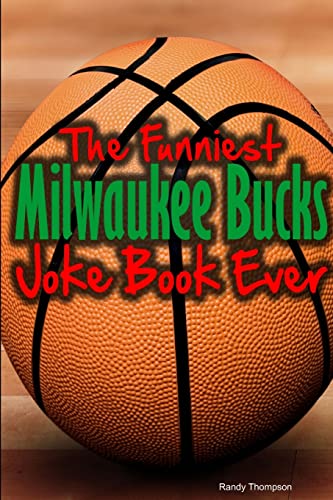 The Funniest Milwaukee Bucks Joke Book Ever (9781304120946) by Thompson, Randy