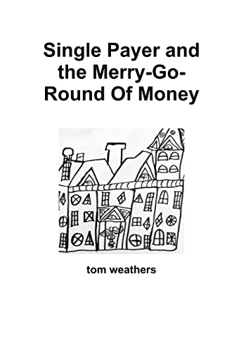 Imagen de archivo de Single Payer and the Merry-Go-Round Of Money a la venta por Chiron Media