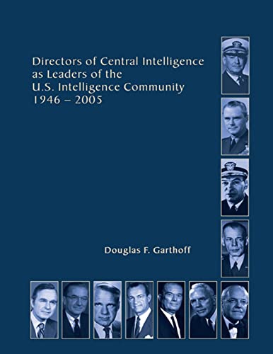 9781304137876: Directors of Central Intelligence as Leaders of the U.S. Intelligence Community, 1946–2005