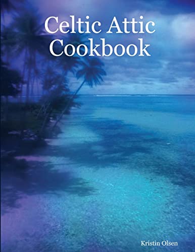 9781304174833: Celtic Attic Cookbook