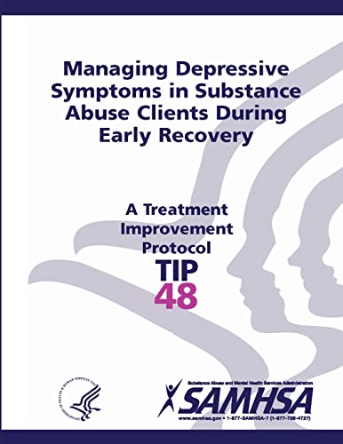 Beispielbild fr Managing Depressive Symptoms in Substance Abuse Clients During Early Recovery - Treatment Improvement Protocol Series (TIP 48) zum Verkauf von HPB-Red
