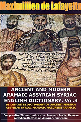 Ancient And Modern Aramaic Assyrian Syriac-English Dictionary. Vol. 3 (9781304197085) by De Lafayette, Maximillien