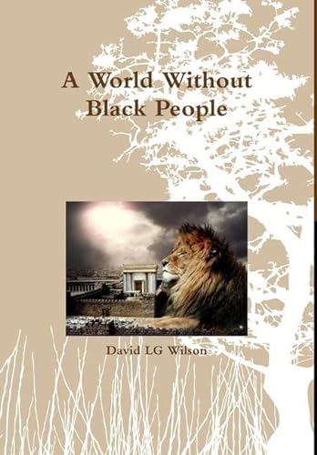 9781304209351: A World Without Black People