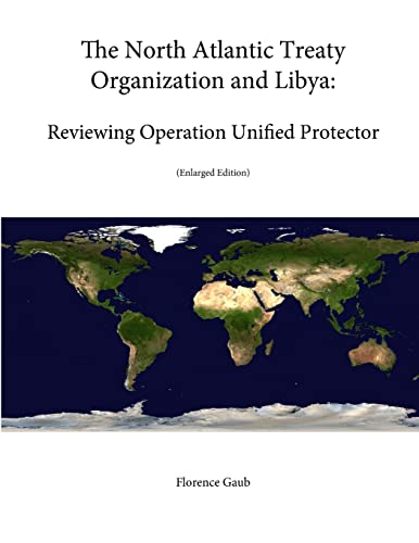 Beispielbild fr The North Atlantic Treaty Organization and Libya: Reviewing Operation Unified Protector (Enlarged Edition) zum Verkauf von PBShop.store US