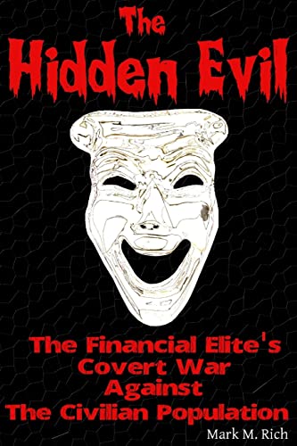 Beispielbild fr The Hidden Evil : the Financial Elite's Covert War Against the Civilian Population zum Verkauf von Mahler Books