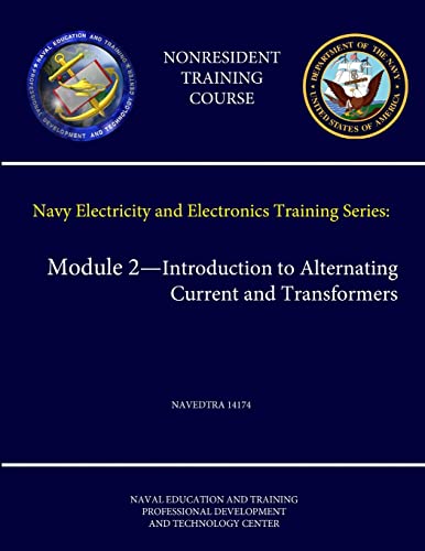 Imagen de archivo de Navy Electricity And Electronics Training Series: Module 2 - Introduction To Alternating Current And Transformers - Navedtra 14174 (nonresident Training Course) a la venta por GreatBookPrices