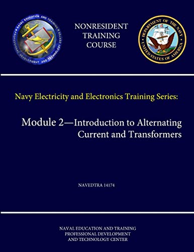 Stock image for Navy Electricity And Electronics Training Series: Module 2 - Introduction To Alternating Current And Transformers - Navedtra 14174 (nonresident Training Course) for sale by GreatBookPrices