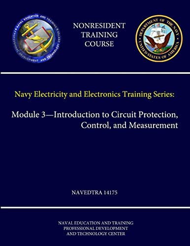 Stock image for Navy Electricity and Electronics Training Series: Module 3-Introduction to Circuit Protection, Control, and Measurement - Navedtra 14175 (Nonresident Training Course) for sale by PBShop.store US
