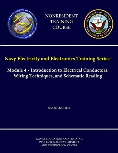 Stock image for Navy Electricity and Electronics Training Series: Module 4 - Introduction to Electrical Conductors, Wiring Techniques, and Schematic Reading - Navedtra 14176 - (Nonresident Training Course) for sale by PBShop.store US