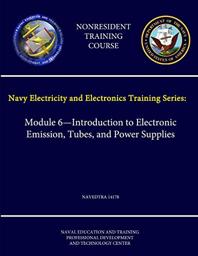 Stock image for Navy Electricity and Electronics Training Series: Module 6 - Introduction to Electronic Emission, Tubes, and Power Supplies - Navedtra 14178 - (Nonresident Training Course) for sale by PBShop.store US