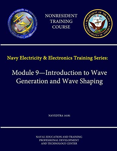 Stock image for Navy Electricity and Electronics Training Series: Module 9 - Introduction to Wave Generation and Wave Shaping - Navedtra 14181 - (Nonresident Training Course) for sale by PBShop.store US