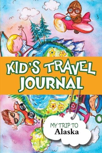 Imagen de archivo de Kids Travel Journal: My Trip to Alaska a la venta por Seattle Goodwill