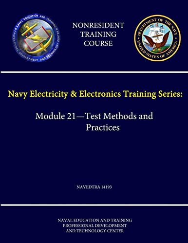 Stock image for Navy Electricity and Electronics Training Series: Module 21 - Test Methods and Practices - Navedtra 14193 - (Nonresident Training Course) for sale by PBShop.store US