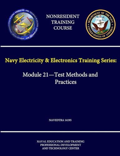 Stock image for Navy Electricity and Electronics Training Series: Module 21 - Test Methods and Practices - Navedtra 14193 - (Nonresident Training Course) for sale by PBShop.store US