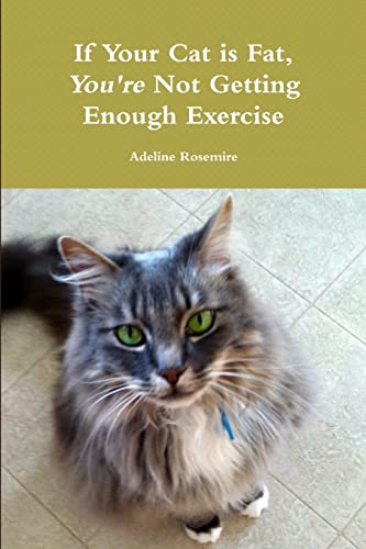 9781304237170: If Your Cat is Fat, You're Not Getting Enough Exercise