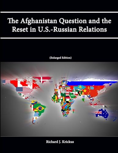 Stock image for The Afghanistan Question and the Reset in U.S.-Russian Relations (Enlarged Edition) for sale by PBShop.store US