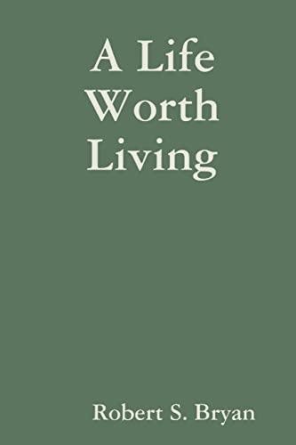 9781304249760: A Life Worth Living