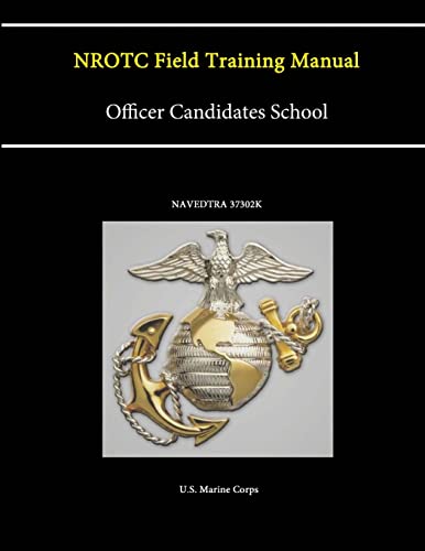 9781304267528: NROTC Field Training Manual - Officer Candidates School - (NAVEDTRA 37302K)