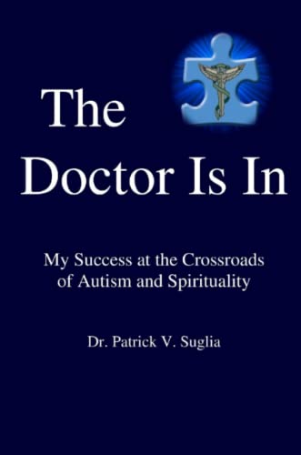 9781304267689: The Doctor Is In: My Success at the Crossroads of Autism and Spirituality