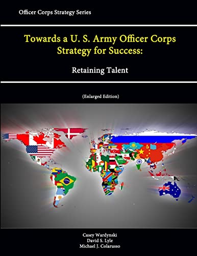 Stock image for Towards a U.S. Army Officer Corps Strategy for Success: Retaining Talent (Officer Corps Strategy Series) (Enlarged Edition) for sale by California Books