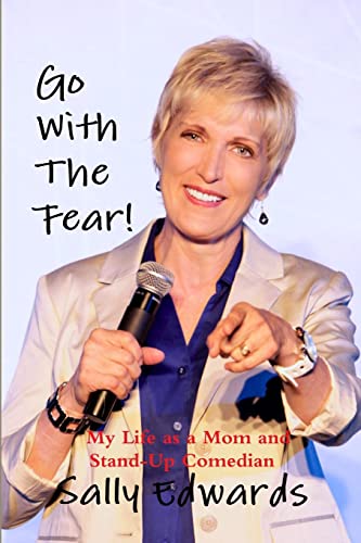 9781304356611: Go With the Fear! My Life as a Mom and Stand-Up Comedian