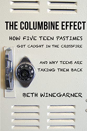 Stock image for The Columbine Effect: How five teen pastimes got caught in the crossfire and why teens are taking them back for sale by HPB-Diamond