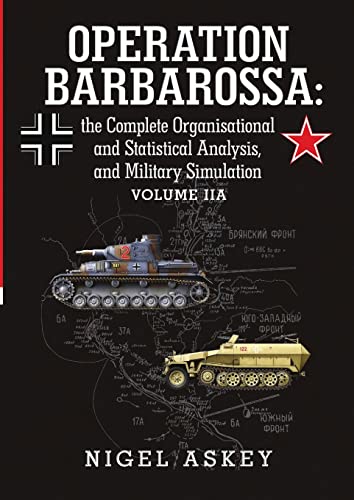 Stock image for Operation Barbarossa: the Complete Organisational and Statistical Analysis, and Military Simulation Volume IIA (Paperback) for sale by The Book Depository