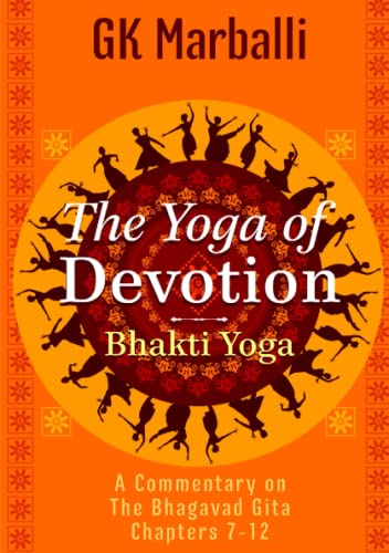 9781304495457: The Yoga Of Devotion (Bhakti Yoga) - A Commentary On The Bhagavad Gita Chapters 7-12