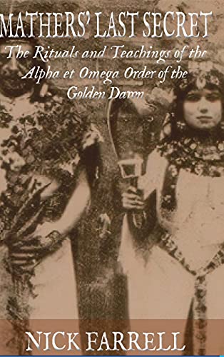 Stock image for Mathers Last Secret: The Rituals and Teachings of the Alpha et Omega for sale by GreatBookPrices