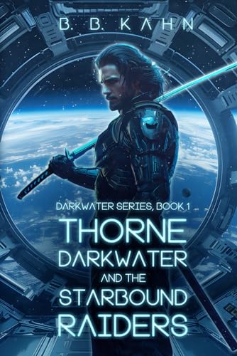 Stock image for THORNE DARKWATER AND THE STARBOUND RAIDERS: BOOK 1 (thorne Darkwater Series) for sale by GF Books, Inc.