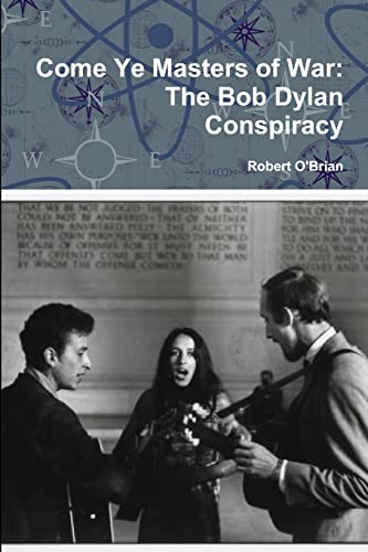 9781304589385: Come Ye Masters of War: The Bob Dylan Conspiracy