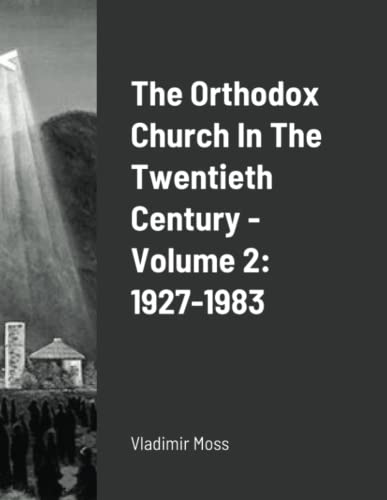 Beispielbild fr The Orthodox Church In The Twentieth Century - Volume 2: 1927-1983 zum Verkauf von Books Unplugged