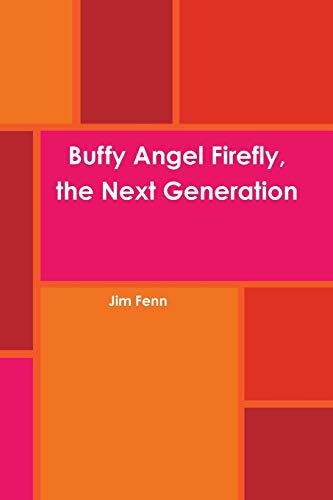 Imagen de archivo de Buffy Angel Firefly, the Next Generation a la venta por Irish Booksellers