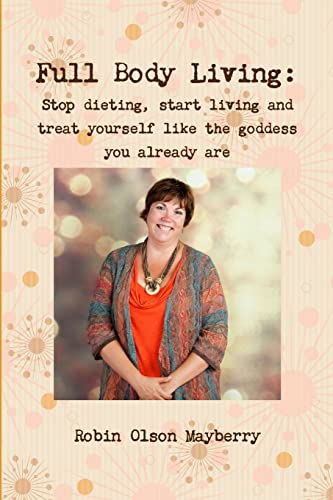 Stock image for Full Body Living: Love Your Body by Loving Yourself for sale by Chiron Media
