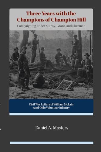 Stock image for Three Years with the Champions of Champion Hill: Campaigning Under Milroy, Grant, and Sherman for sale by California Books