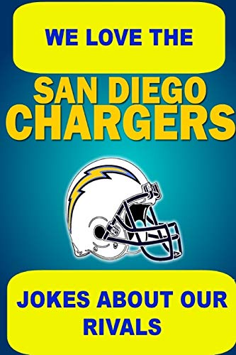 9781304649638: We Love the San Diego Chargers - Jokes About Our Rivals