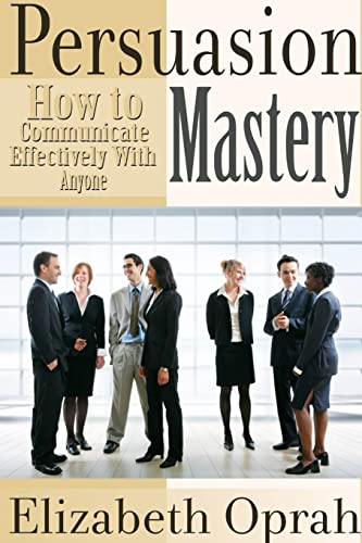 Beispielbild fr How to Communicate Effectively With Anyone: Persuasion Mastery zum Verkauf von Chiron Media