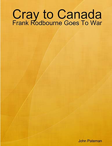 Imagen de archivo de Cray to Canada: Frank Rodbourne Goes To War a la venta por Lucky's Textbooks