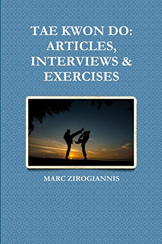 Stock image for TAE KWON DO: ARTICLES, INTERVIEWS & EXERCISES for sale by GF Books, Inc.