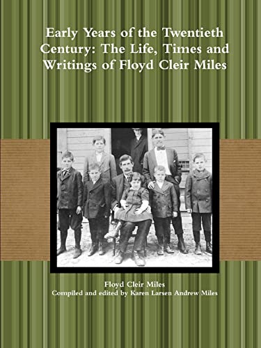 9781304715432: Early Years of the Twentieth Century: The Life, Times and Writings of Floyd Cleir Miles