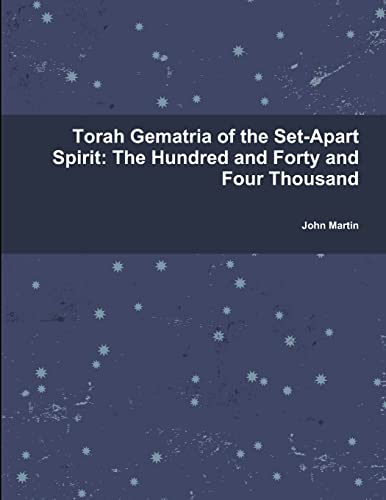 Stock image for Torah Gematria of the Set-Apart Spirit: The Hundred and Forty and Four Thousand for sale by Chiron Media