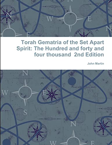 Imagen de archivo de Torah Gematria of the Set Apart Spirit: The Hundred and forty and four thousand 2nd Edition a la venta por Chiron Media