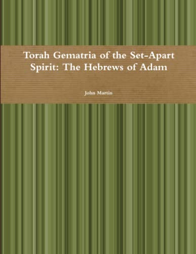 Imagen de archivo de Torah Gematria of the Set-Apart Spirit: The Hebrews of Adam (Hebrew Edition) a la venta por Lucky's Textbooks