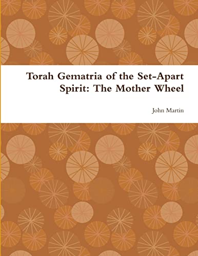 Stock image for Torah Gematria of the Set-Apart Spirit: The Mother Wheel for sale by Chiron Media