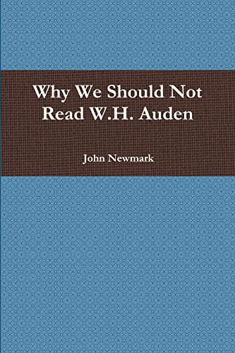 Beispielbild fr Why We Should Not Read W.H. Auden zum Verkauf von Chiron Media