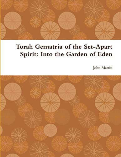 Beispielbild fr Torah Gematria of the Set-Apart Spirit: Into the Garden of Eden zum Verkauf von Chiron Media