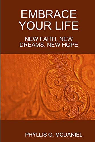 Imagen de archivo de EMBRACE YOUR LIFE: NEW FAITH, NEW DREAMS, NEW HOPE a la venta por Lucky's Textbooks
