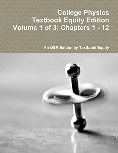 Beispielbild fr College Physics Textbook Equity Edition Volume 1 of 3: Chapters 1 - 12 zum Verkauf von California Books