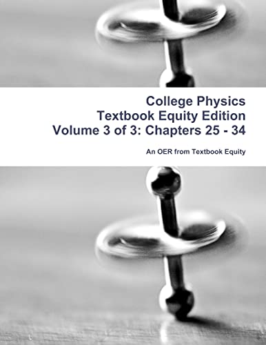 Beispielbild fr College Physics Textbook Equity Edition Volume 3 of 3 Chapters 25 34 zum Verkauf von PBShop.store US