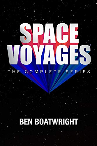 Space Voyages: The Complete Series (Paperback) - Ben Boatwright